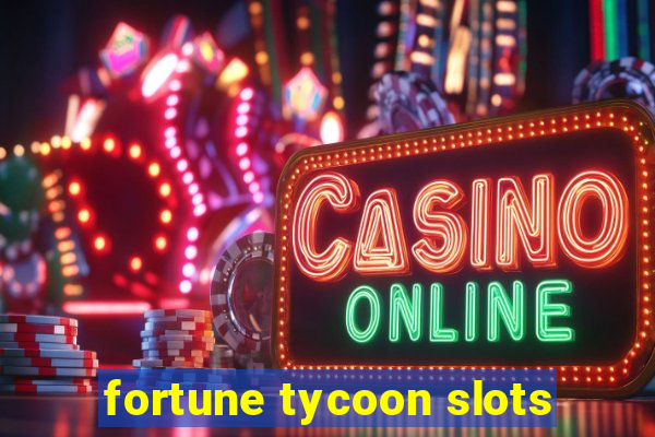 fortune tycoon slots